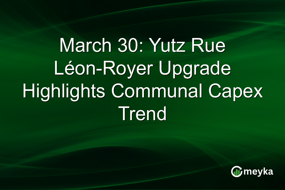 March 30: Yutz Rue Léon-Royer Upgrade Highlights Communal Capex Trend