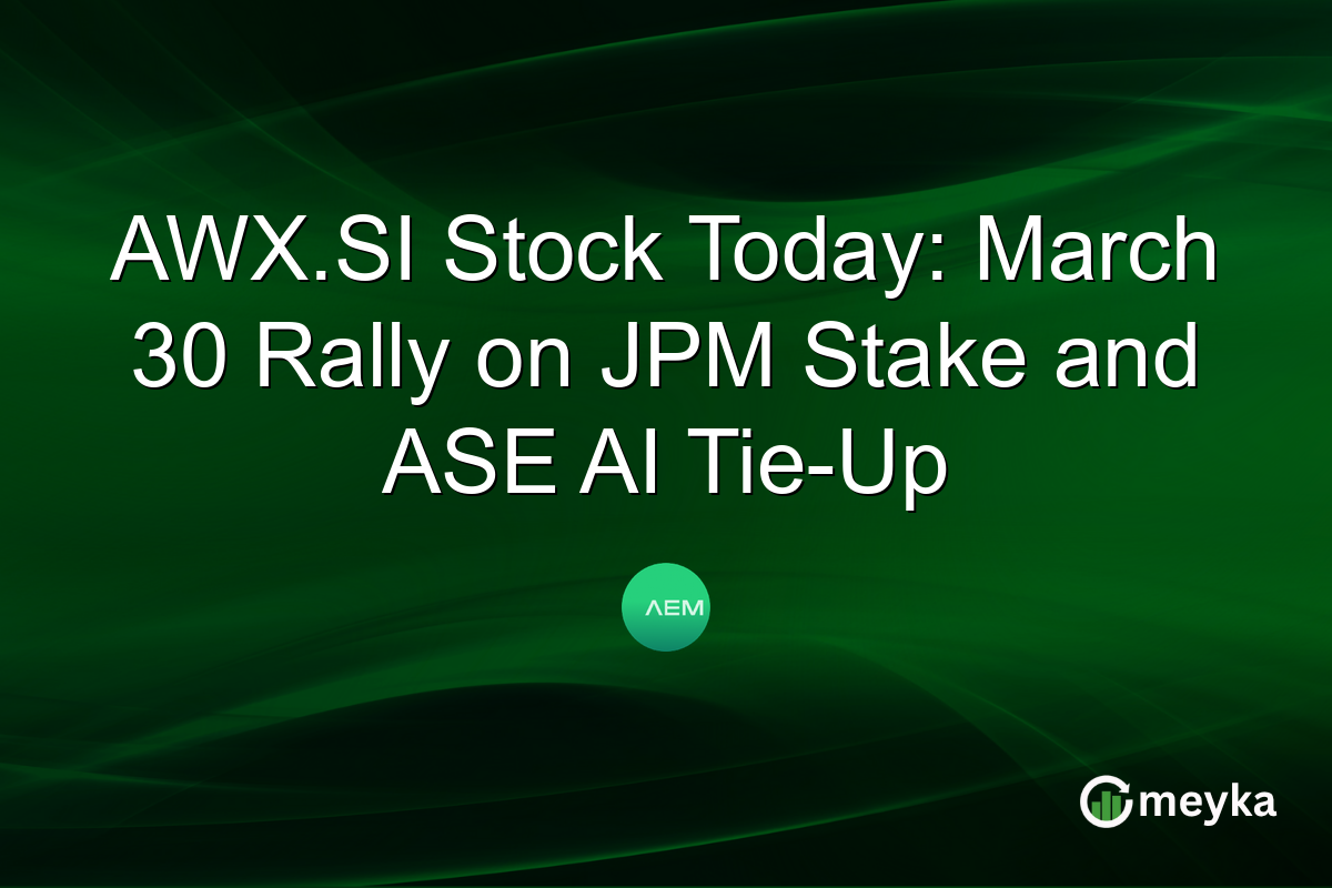 AWX.SI Stock Today: March 30 Rally on JPM Stake and ASE AI Tie-Up