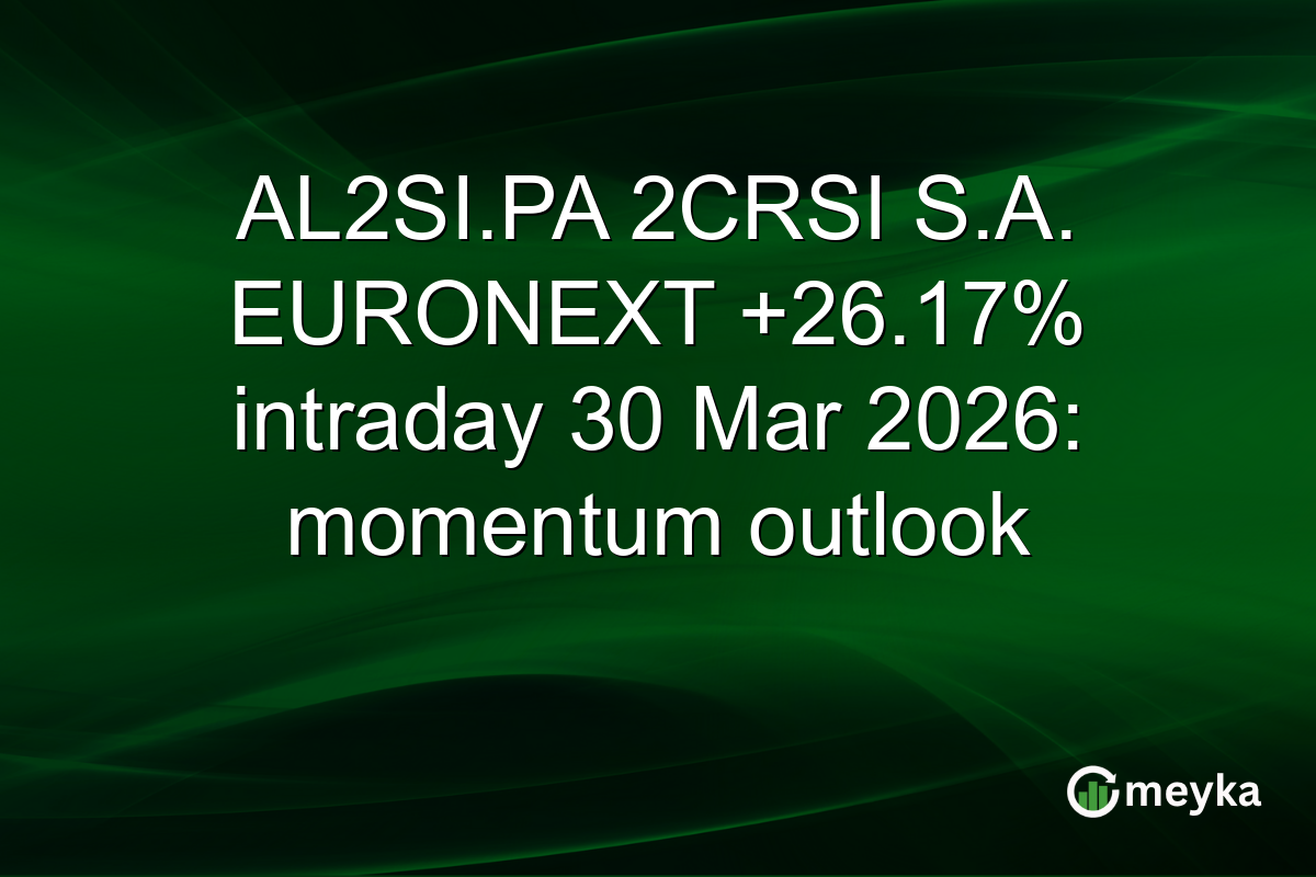 AL2SI.PA 2CRSI S.A. EURONEXT +26.17% intraday 30 Mar 2026: momentum outlook