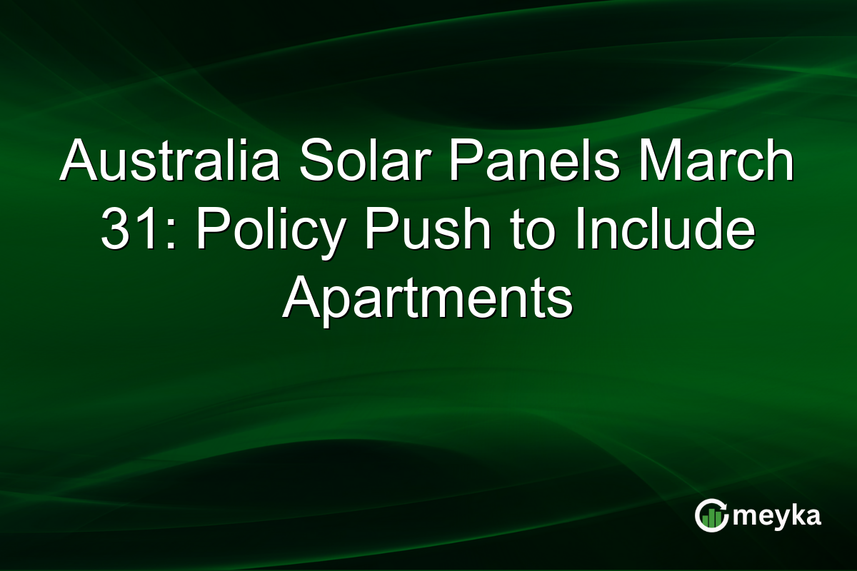 Australia Solar Panels March 31: Policy Push to Include Apartments