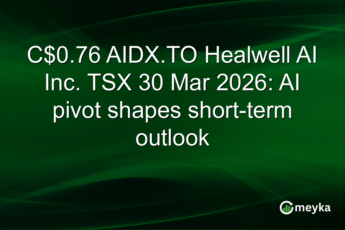 C$0.76 AIDX.TO Healwell AI Inc. TSX 30 Mar 2026: AI pivot shapes short-term outlook
