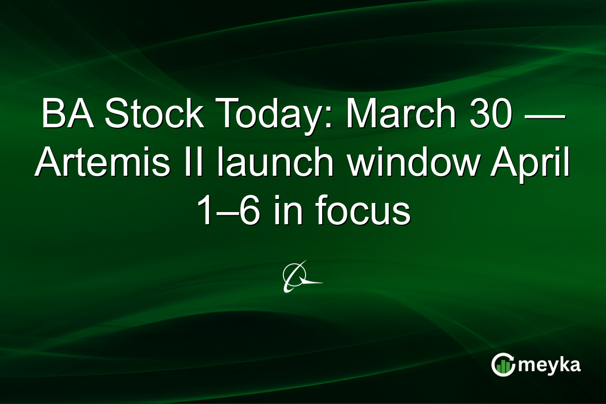BA Stock Today: March 30 — Artemis II launch window April 1–6 in focus
