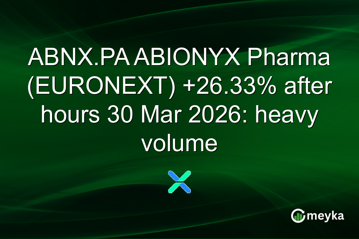 ABNX.PA ABIONYX Pharma (EURONEXT) +26.33% after hours 30 Mar 2026: heavy volume