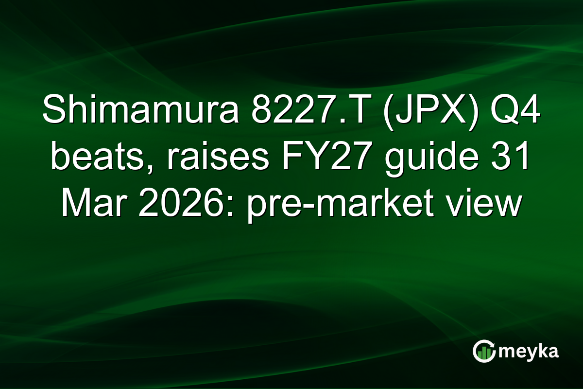Shimamura 8227.T (JPX) Q4 beats, raises FY27 guide 31 Mar 2026: pre-market view