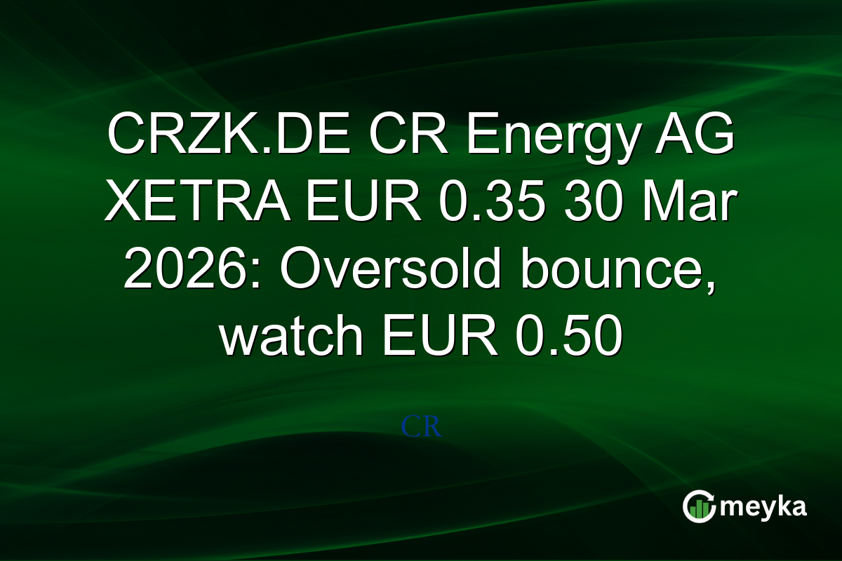 CRZK.DE CR Energy AG XETRA EUR 0.35 30 Mar 2026: Oversold bounce, watch EUR 0.50