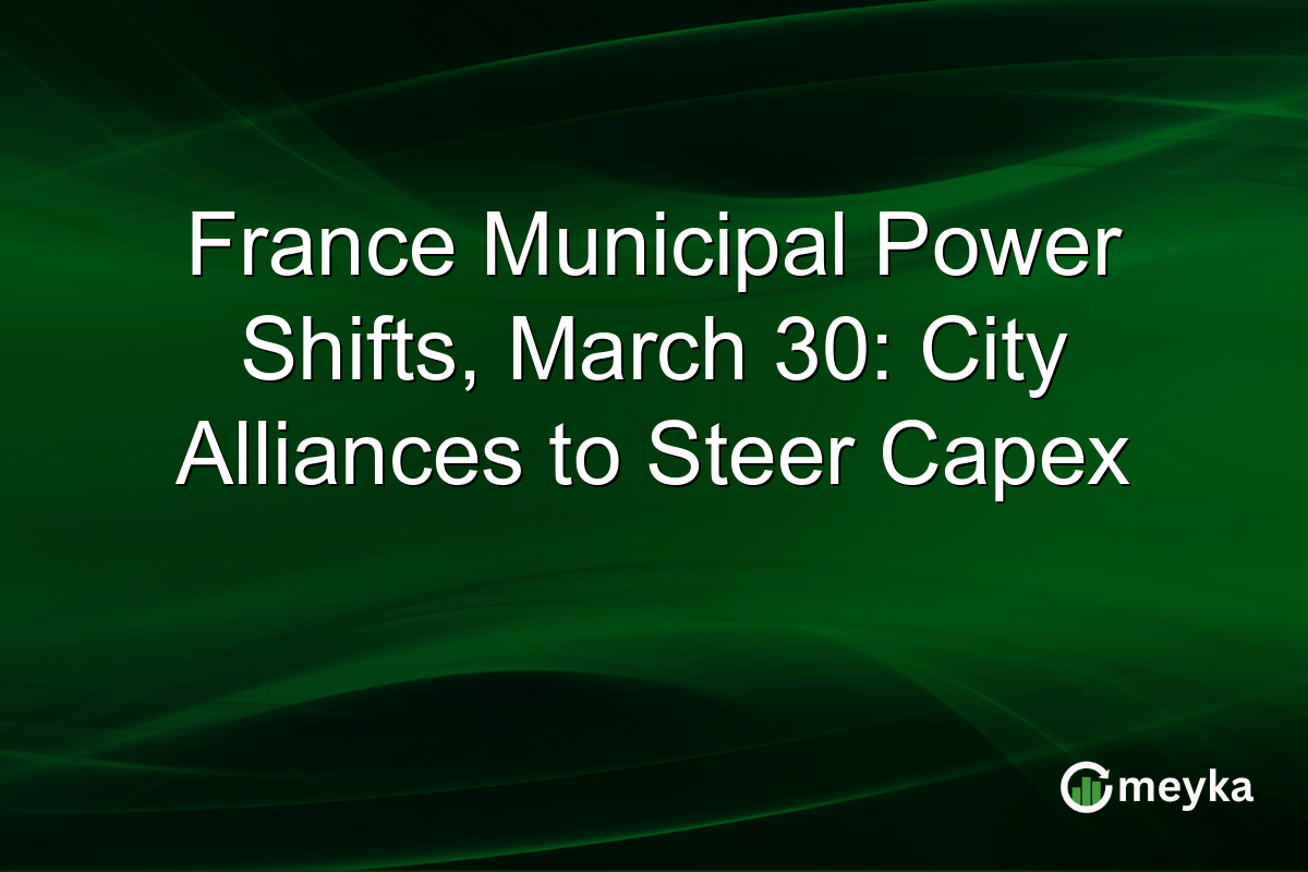France Municipal Power Shifts, March 30: City Alliances to Steer Capex