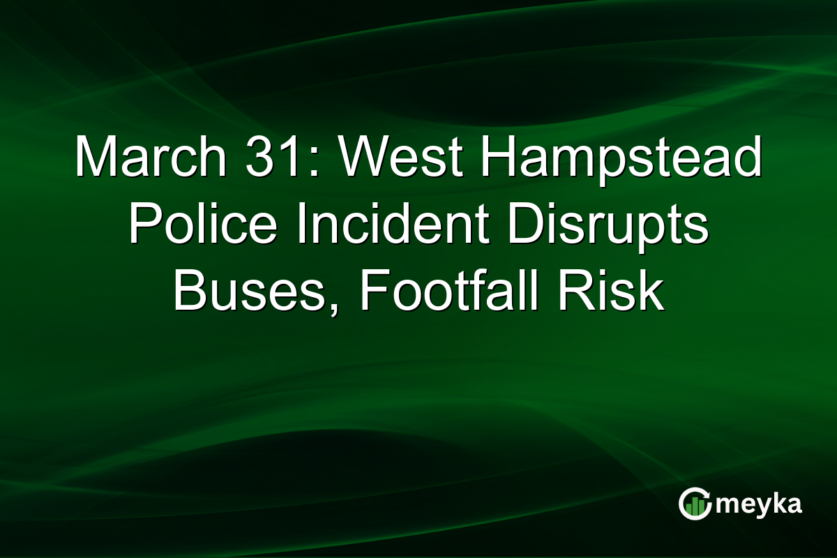 March 31: West Hampstead Police Incident Disrupts Buses, Footfall Risk