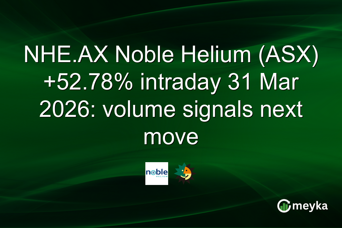 NHE.AX Noble Helium (ASX) +52.78% intraday 31 Mar 2026: volume signals next move