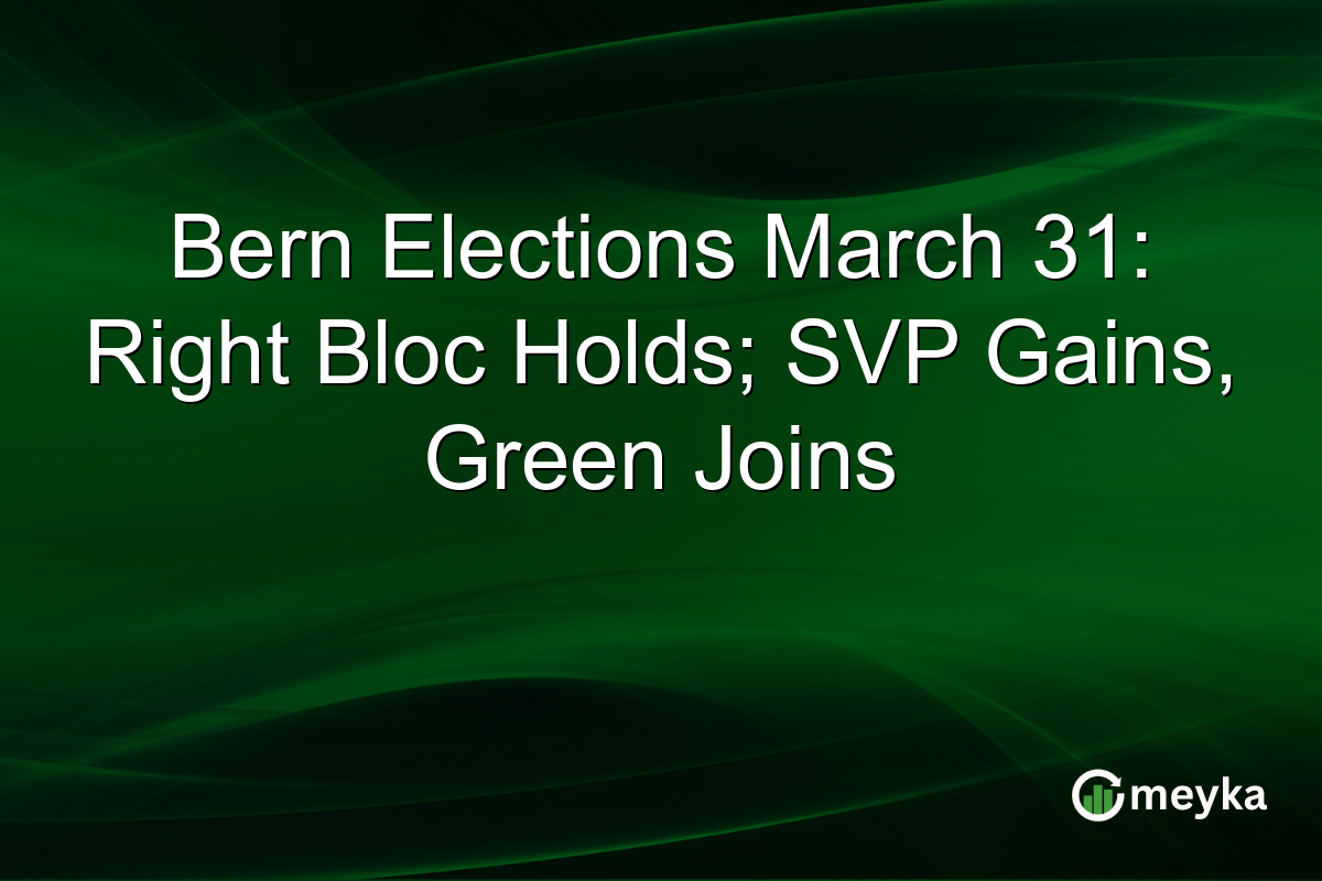 Bern Elections March 31: Right Bloc Holds; SVP Gains, Green Joins