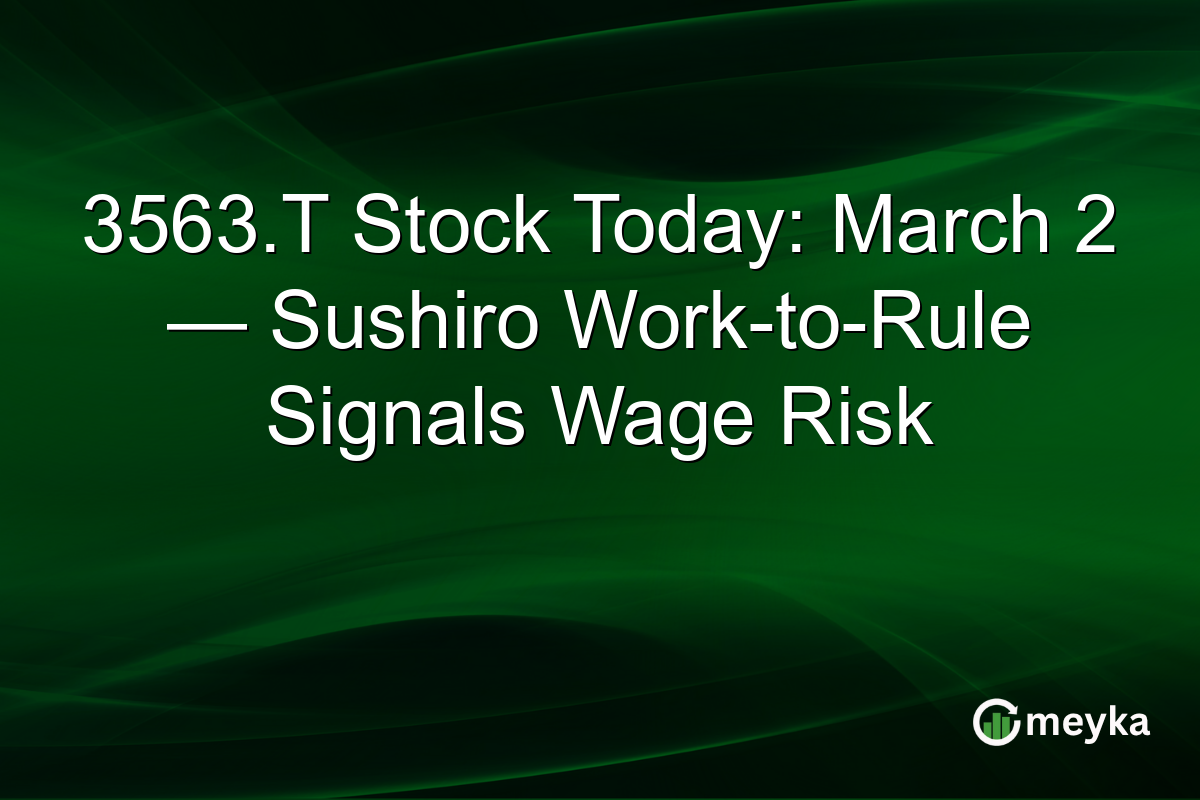 3563.T Stock Today: March 2 — Sushiro Work-to-Rule Signals Wage Risk