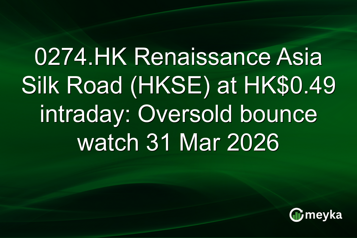 0274.HK Renaissance Asia Silk Road (HKSE) at HK$0.49 intraday: Oversold bounce watch 31 Mar 2026