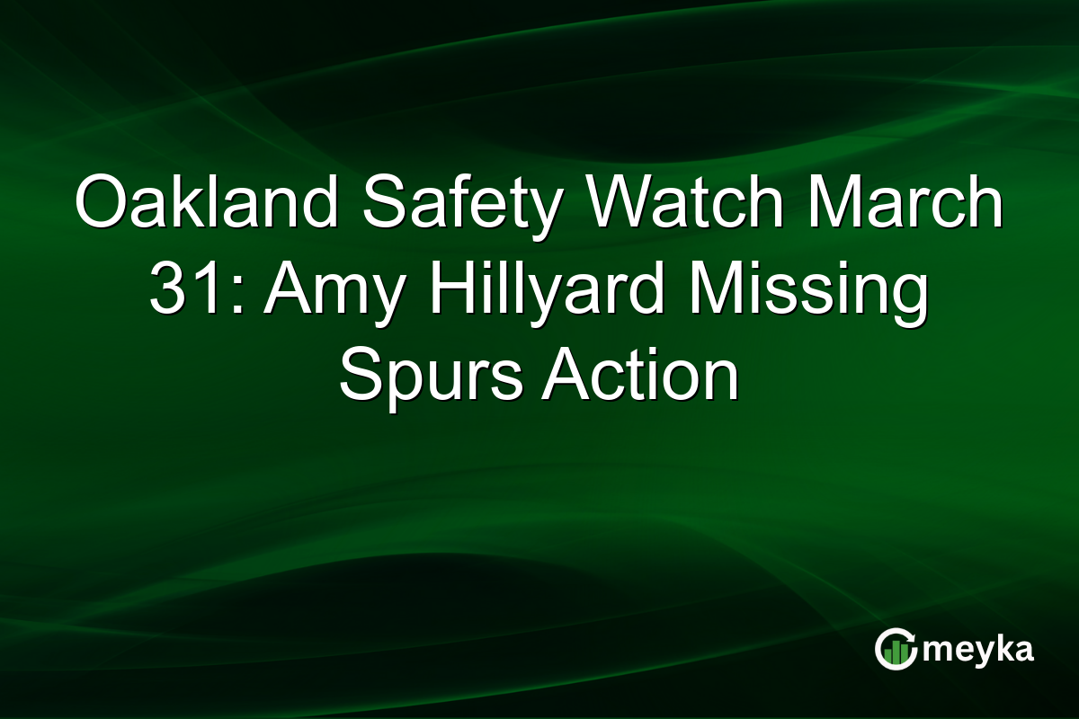 Oakland Safety Watch March 31: Amy Hillyard Missing Spurs Action