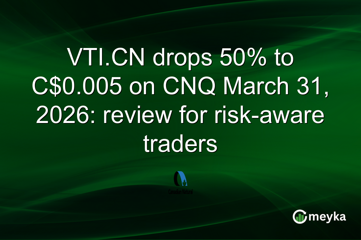 VTI.CN drops 50% to C$0.005 on CNQ March 31, 2026: review for risk-aware traders