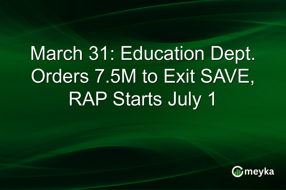 March 31: Education Dept. Orders 7.5M to Exit SAVE, RAP Starts July 1