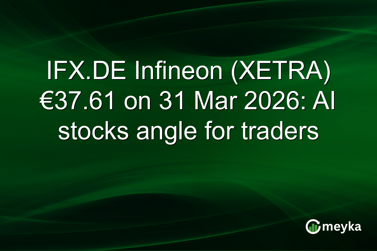 IFX.DE Infineon (XETRA) €37.61 on 31 Mar 2026: AI stocks angle for traders