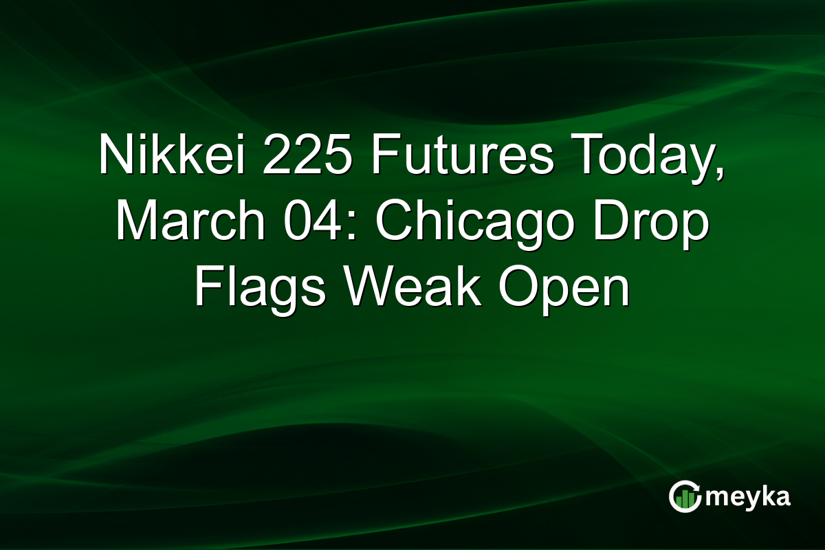 Nikkei 225 Futures Today, March 04: Chicago Drop Flags Weak Open