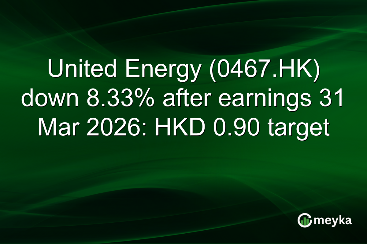 United Energy (0467.HK) down 8.33% after earnings 31 Mar 2026: HKD 0.90 target