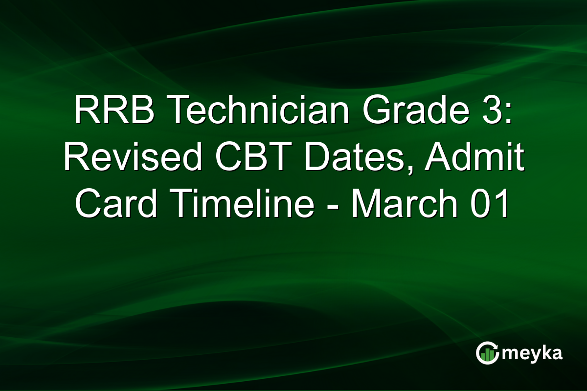 RRB Technician Grade 3: Revised CBT Dates, Admit Card Timeline – March 01