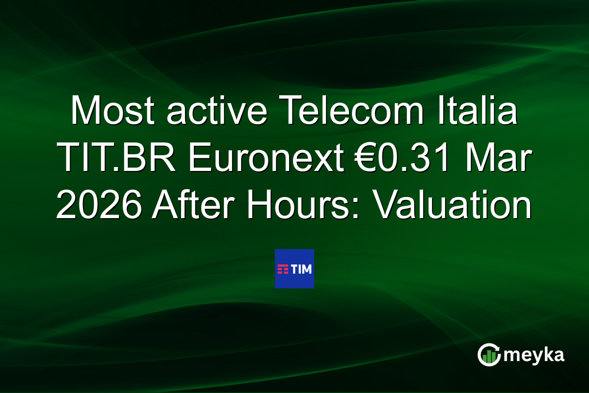 Most active Telecom Italia TIT.BR Euronext €0.31 Mar 2026 After Hours: Valuation