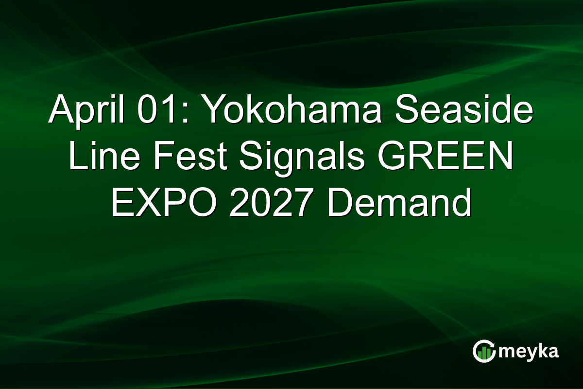 April 01: Yokohama Seaside Line Fest Signals GREEN EXPO 2027 Demand