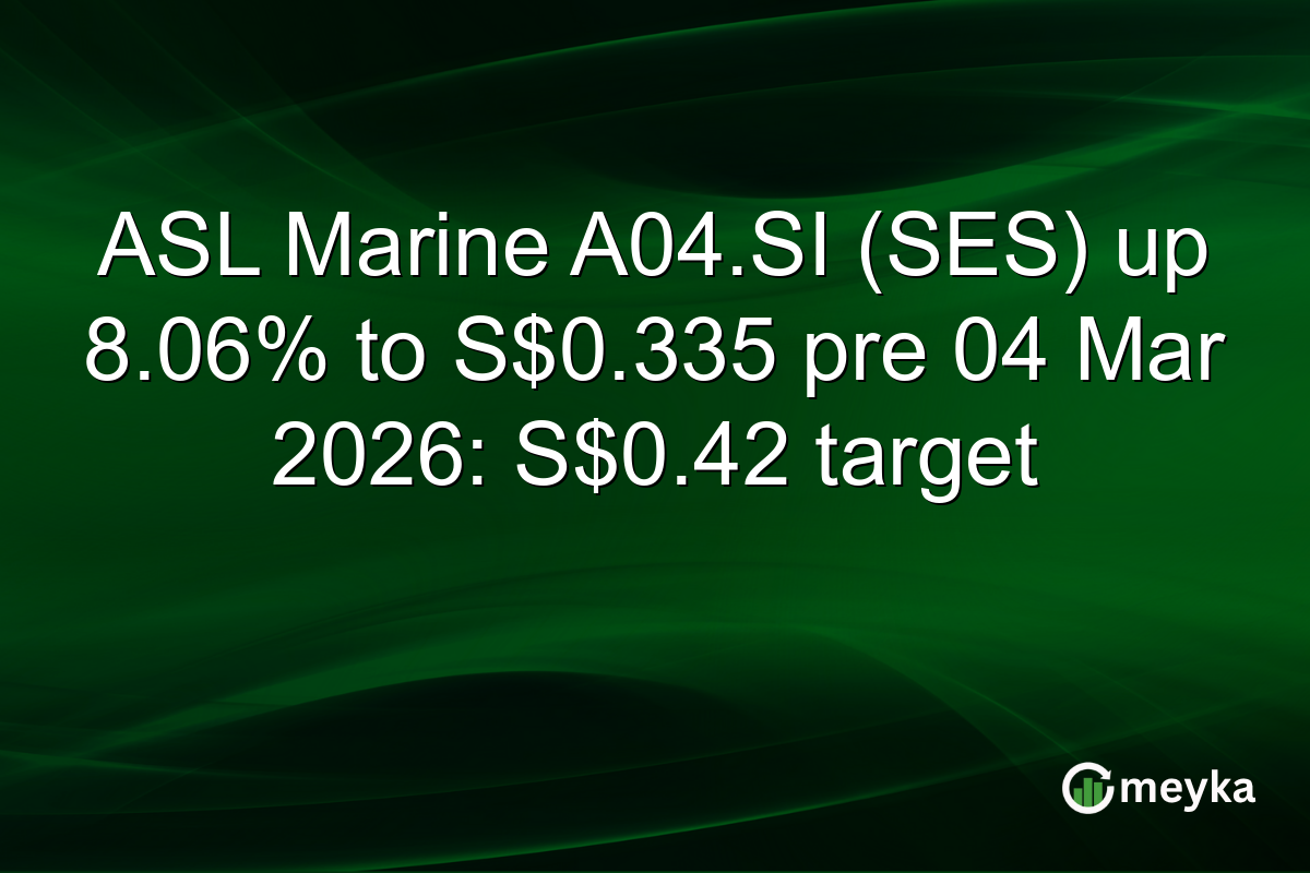 ASL Marine A04.SI (SES) up 8.06% to S$0.335 pre 04 Mar 2026: S$0.42 target