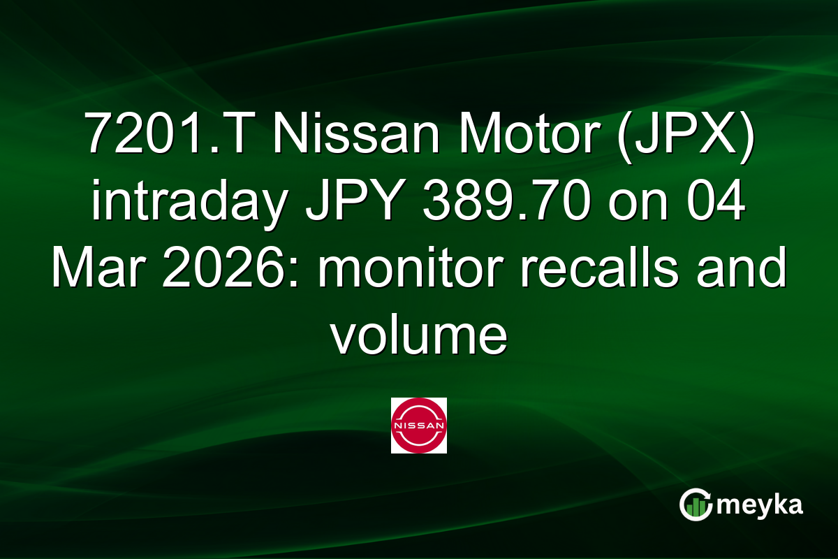7201.T Nissan Motor (JPX) intraday JPY 389.70 on 04 Mar 2026: monitor recalls and volume