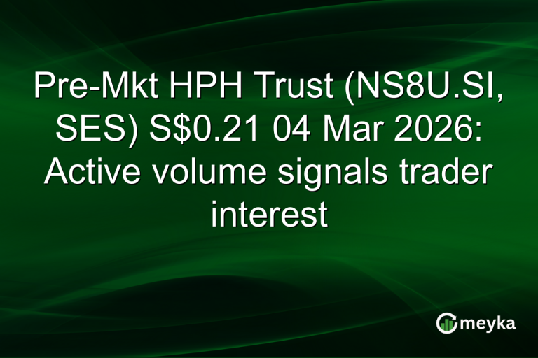 Pre-Mkt HPH Trust (NS8U.SI, SES) S$0.21 04 Mar 2026: Active volume signals trader interest