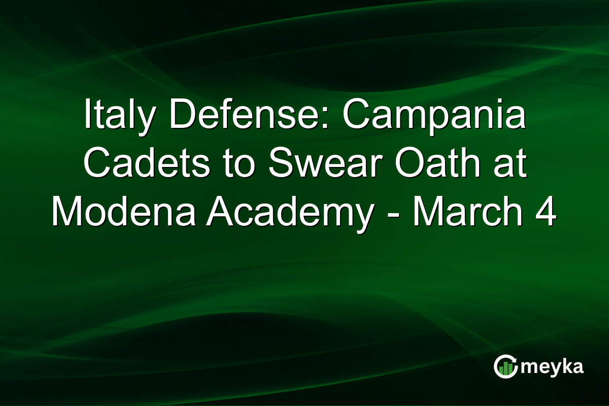 Italy Defense: Campania Cadets to Swear Oath at Modena Academy - March 4