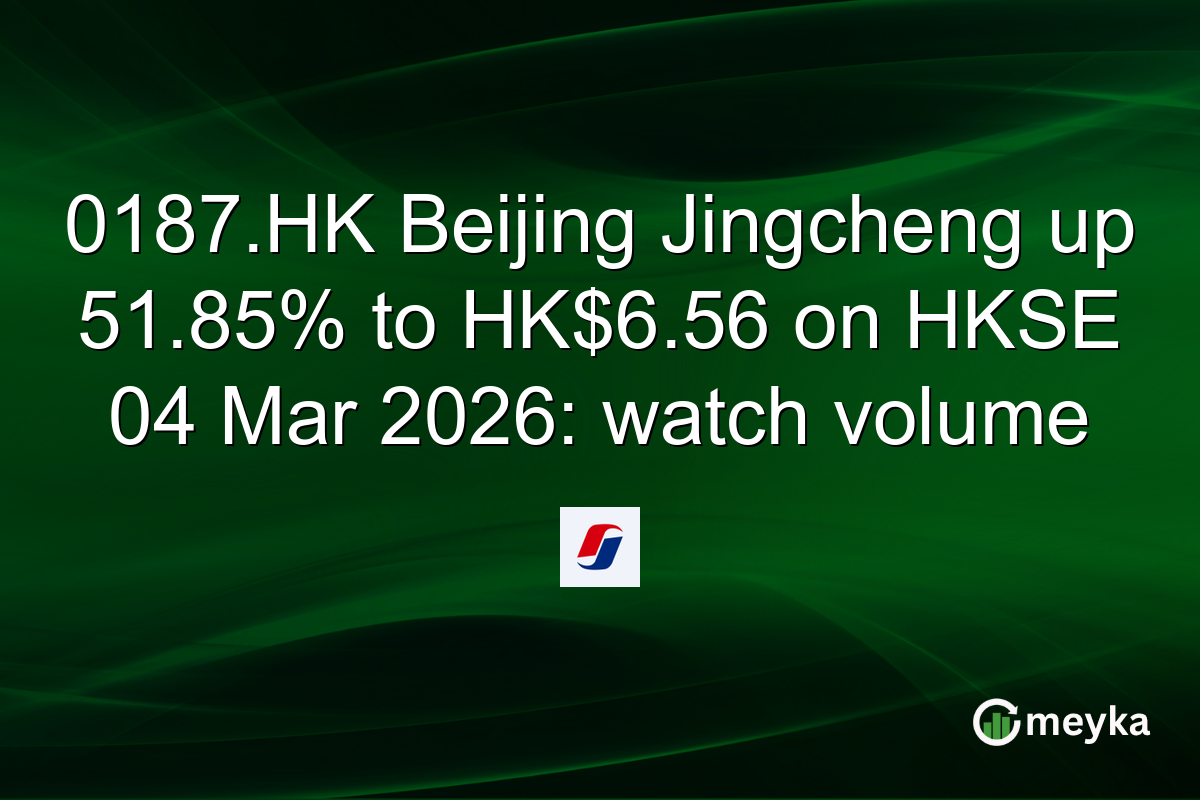 0187.HK Beijing Jingcheng up 51.85% to HK$6.56 on HKSE 04 Mar 2026: watch volume