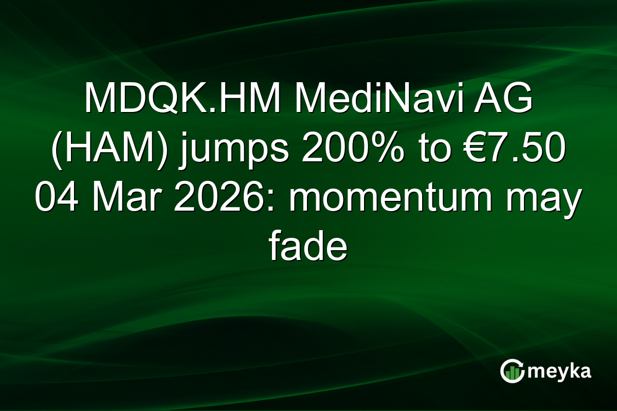 MDQK.HM MediNavi AG (HAM) jumps 200% to €7.50 04 Mar 2026: momentum may fade