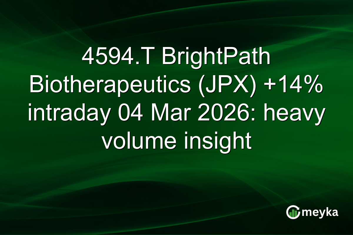 4594.T BrightPath Biotherapeutics (JPX) +14% intraday 04 Mar 2026: heavy volume insight