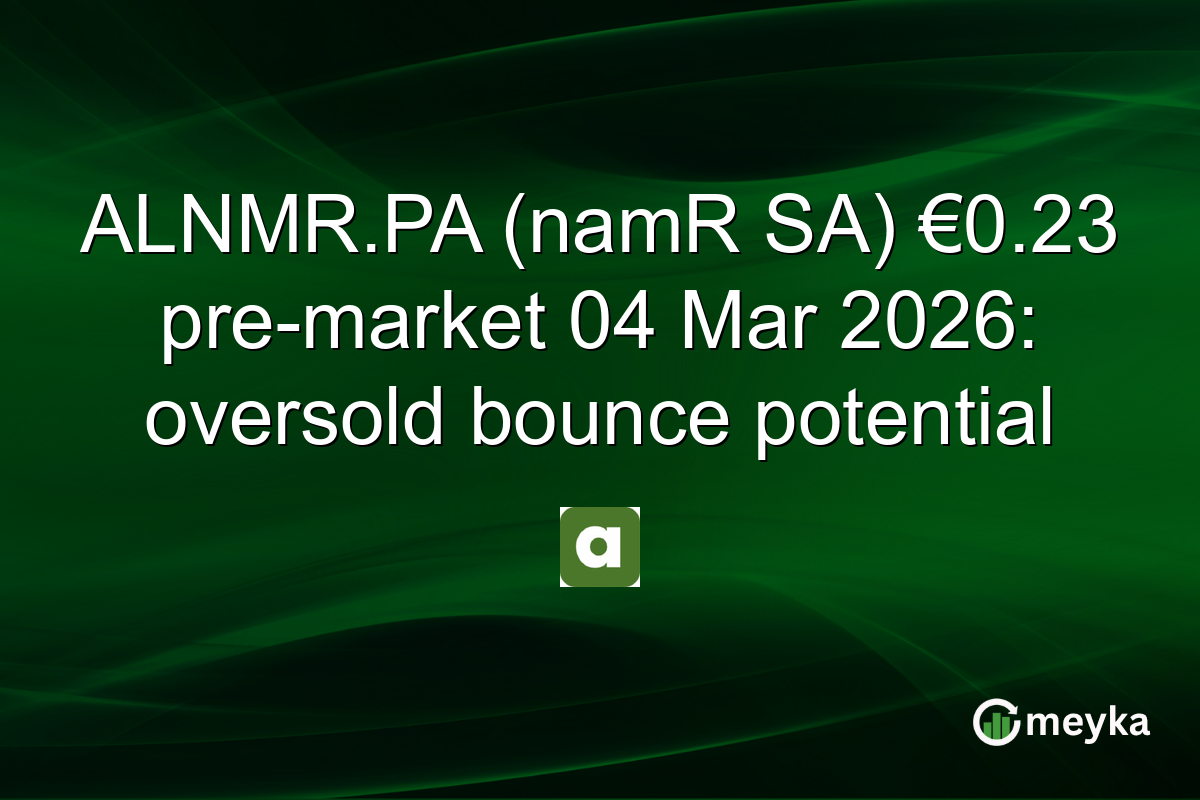 ALNMR.PA (namR SA) €0.23 pre-market 04 Mar 2026: oversold bounce potential