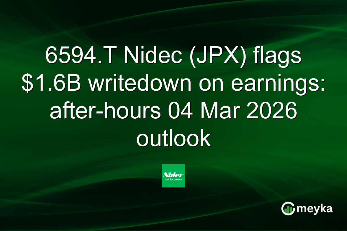 6594.T Nidec (JPX) flags $1.6B writedown on earnings: after-hours 04 Mar 2026 outlook