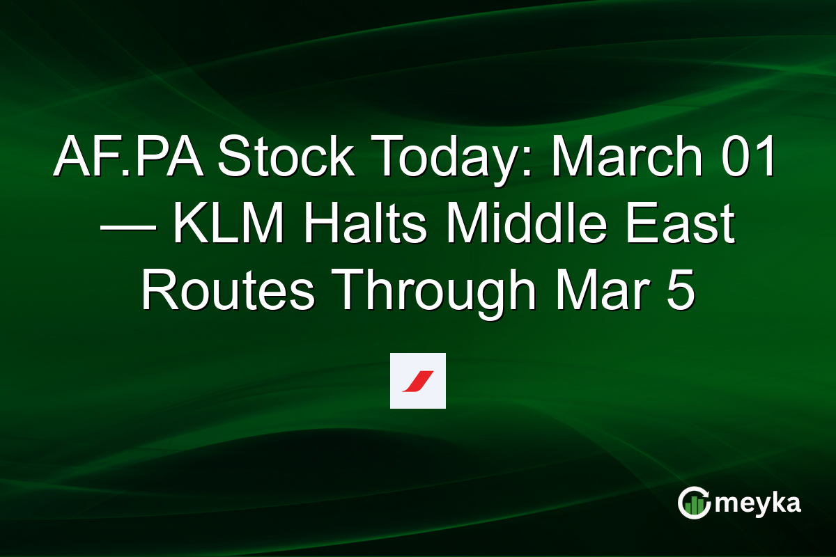 AF.PA Stock Today: March 01 — KLM Halts Middle East Routes Through Mar 5