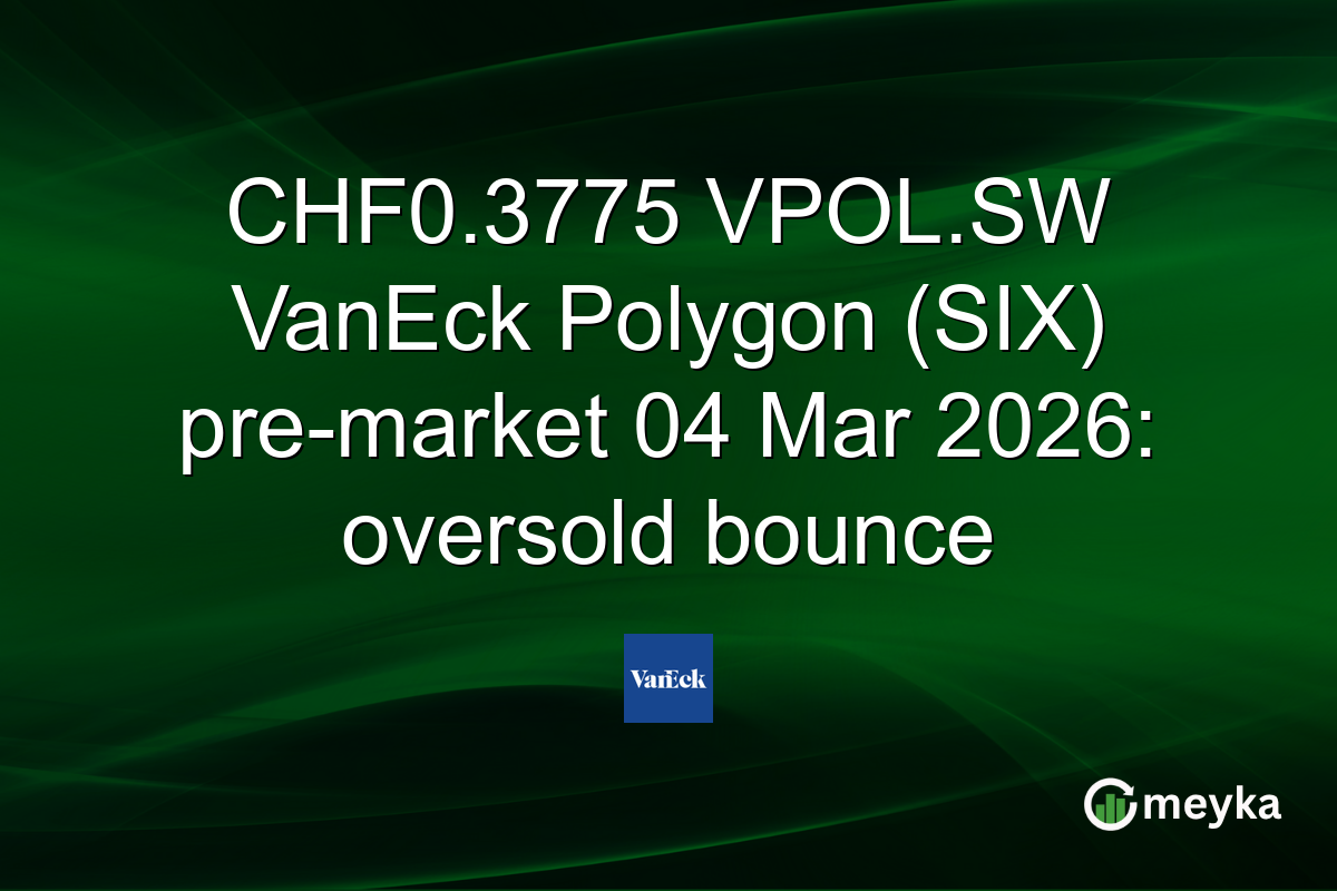 CHF0.3775 VPOL.SW VanEck Polygon (SIX) pre-market 04 Mar 2026: oversold bounce