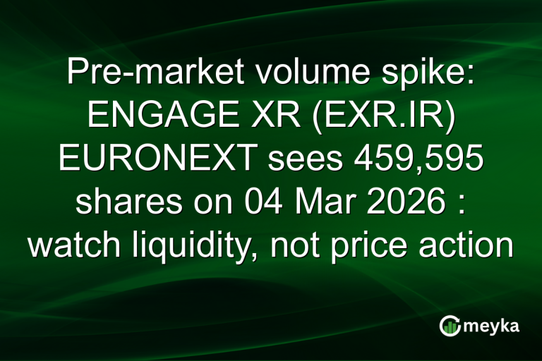 Pre-market volume spike: ENGAGE XR (EXR.IR) EURONEXT sees 459,595 shares on 04 Mar 2026 : watch liquidity, not price action