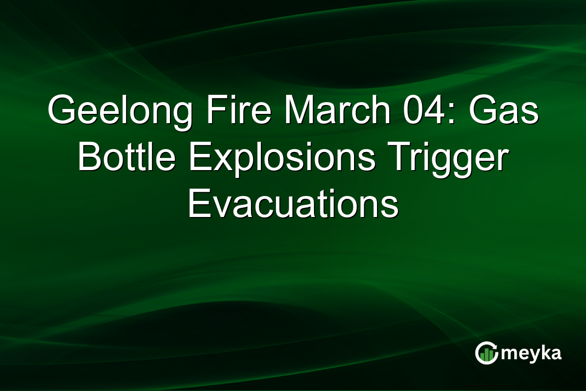 Geelong Fire March 04: Gas Bottle Explosions Trigger Evacuations