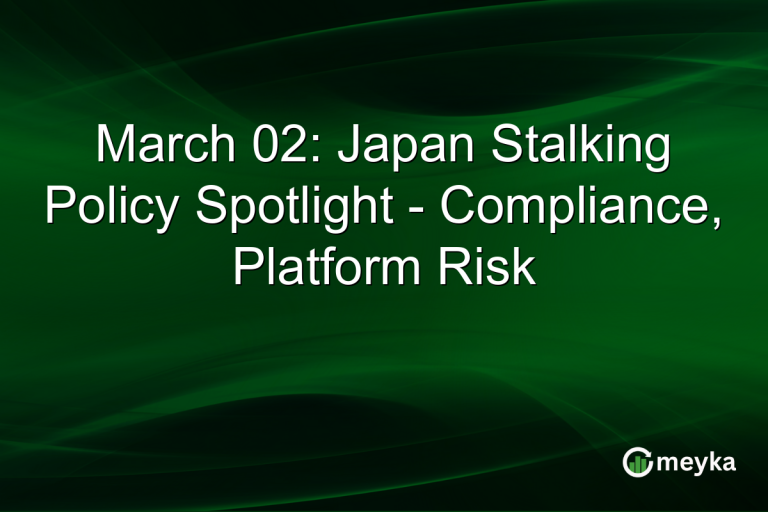 March 02: Japan Stalking Policy Spotlight - Compliance, Platform Risk