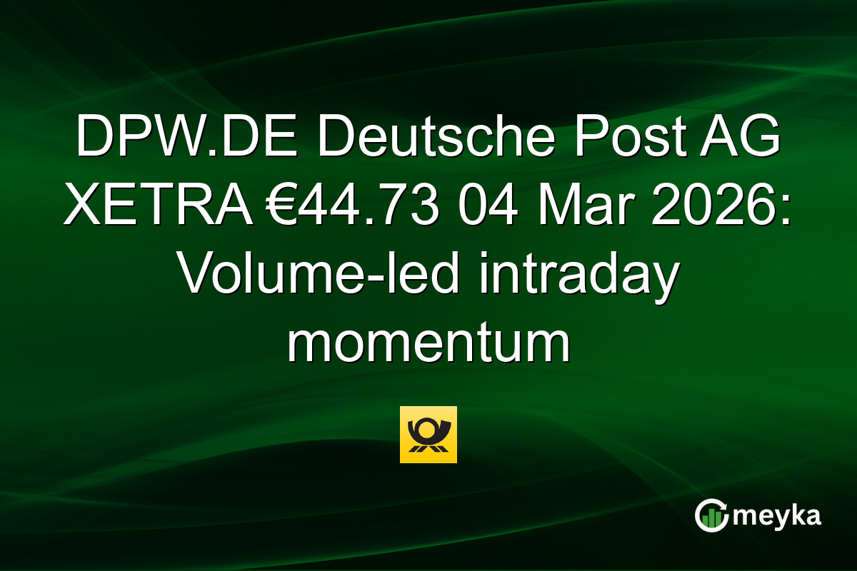 DPW.DE Deutsche Post AG XETRA €44.73 04 Mar 2026: Volume-led intraday momentum