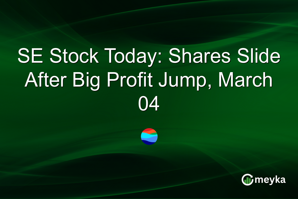 SE Stock Today: Shares Slide After Big Profit Jump, March 04