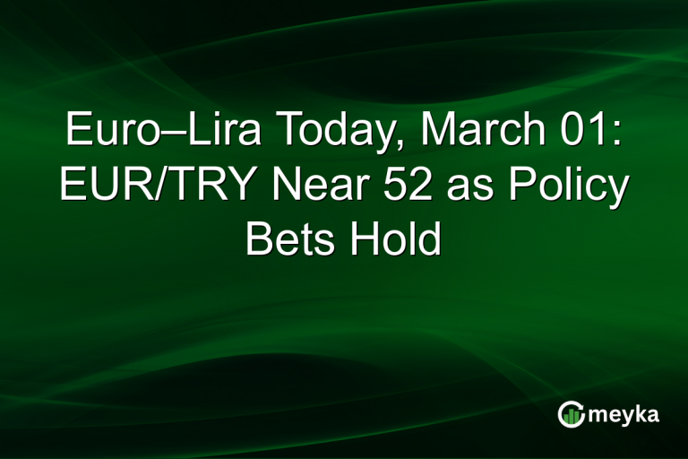 Euro–Lira Today, March 01: EUR/TRY Near 52 as Policy Bets Hold