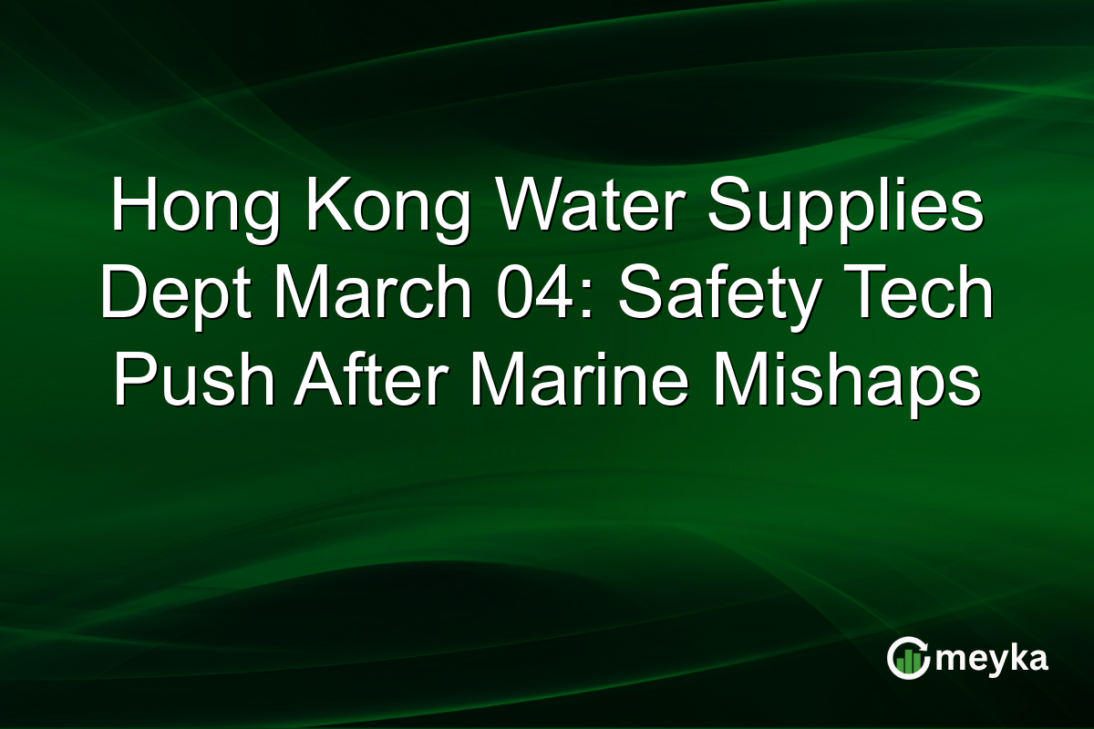 Hong Kong Water Supplies Dept March 04: Safety Tech Push After Marine Mishaps