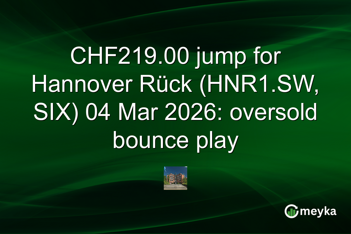 CHF219.00 jump for Hannover Rück (HNR1.SW, SIX) 04 Mar 2026: oversold bounce play