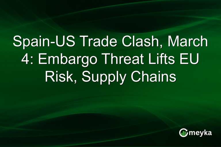 Spain-US Trade Clash, March 4: Embargo Threat Lifts EU Risk, Supply Chains