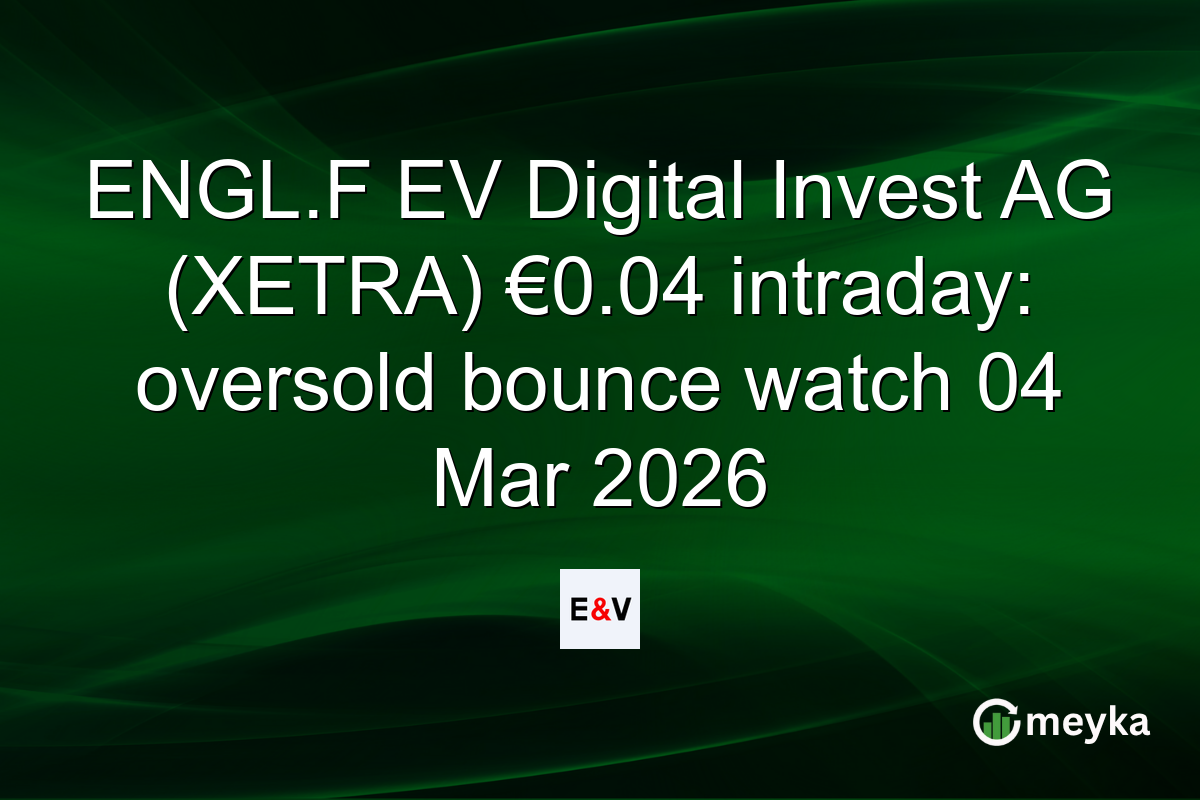 ENGL.F EV Digital Invest AG (XETRA) €0.04 intraday: oversold bounce watch 04 Mar 2026
