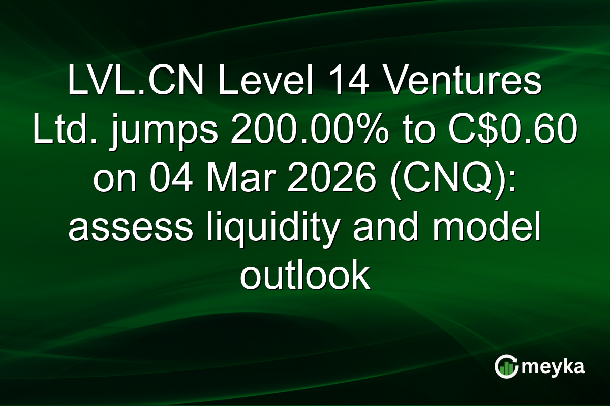 LVL.CN Level 14 Ventures Ltd. jumps 200.00% to C$0.60 on 04 Mar 2026 (CNQ): assess liquidity and model outlook
