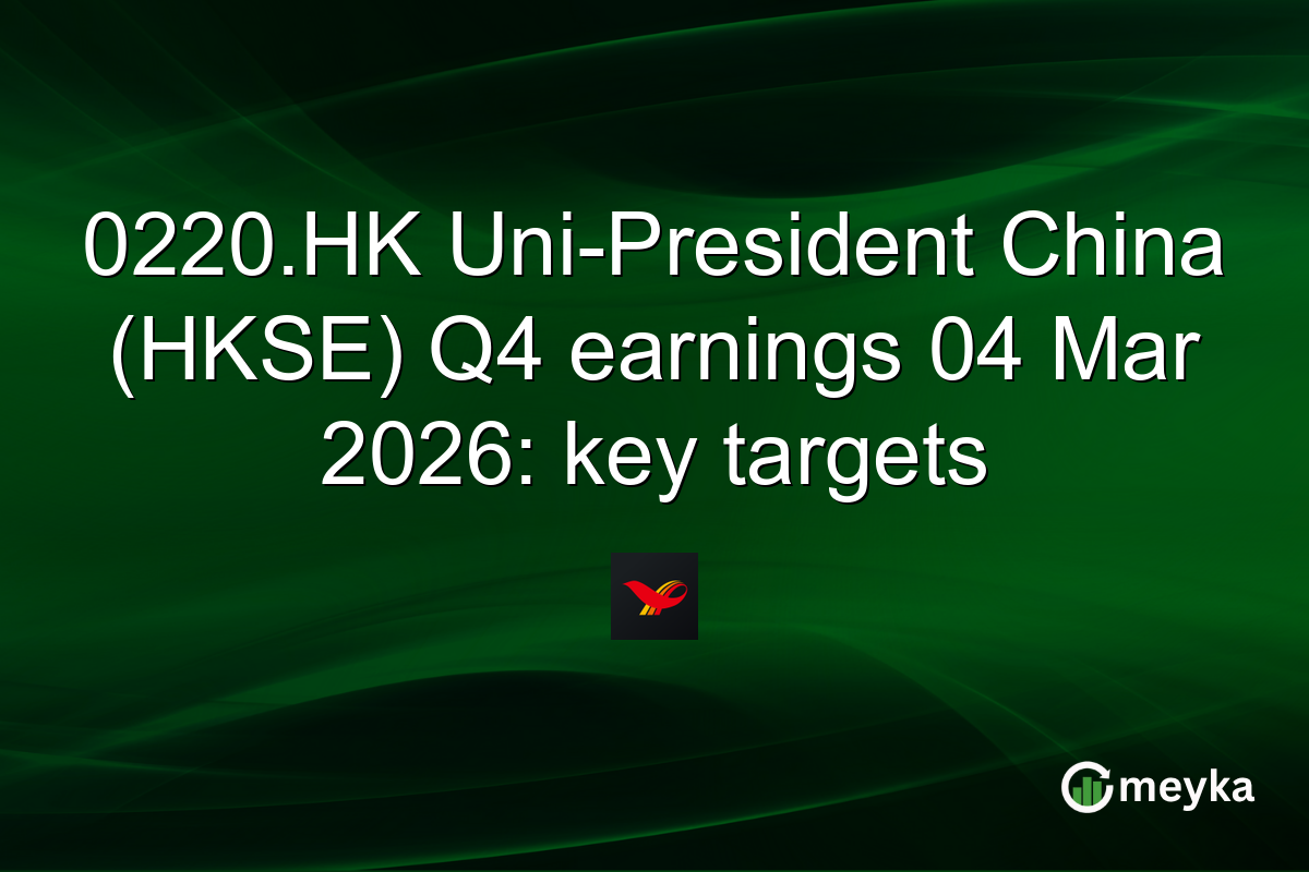 0220.HK Uni-President China (HKSE) Q4 earnings 04 Mar 2026: key targets