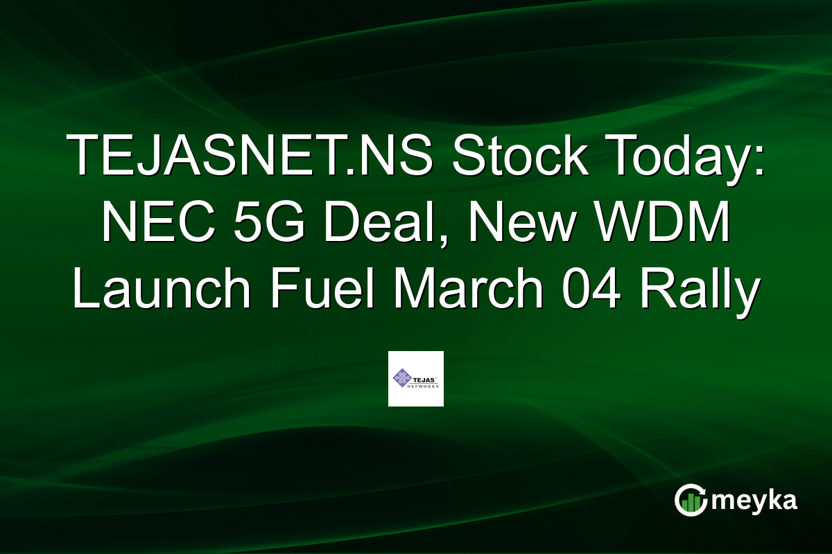 TEJASNET.NS Stock Today: NEC 5G Deal, New WDM Launch Fuel March 04 Rally