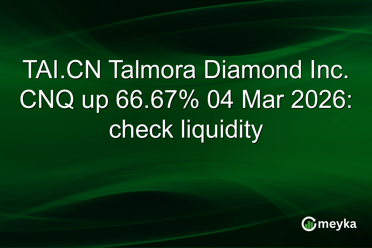 TAI.CN Talmora Diamond Inc. CNQ up 66.67% 04 Mar 2026: check liquidity