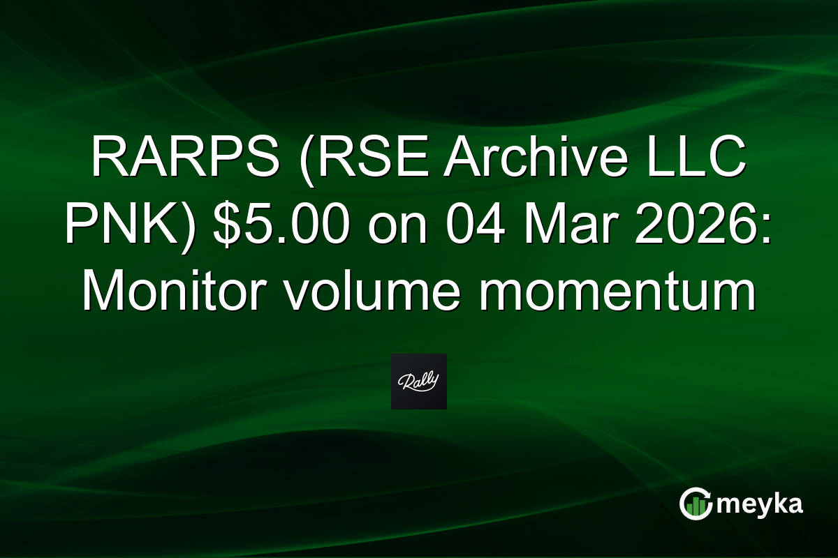 RARPS (RSE Archive LLC PNK) $5.00 on 04 Mar 2026: Monitor volume momentum